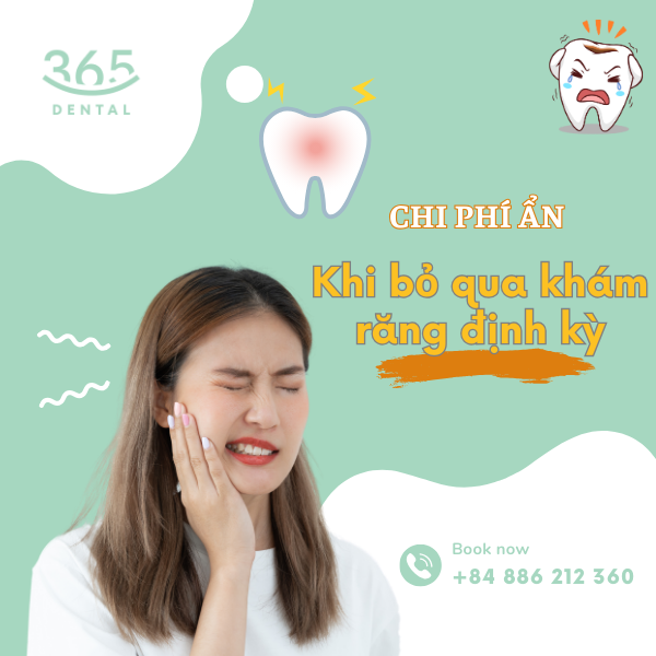 CHI PHÍ ẨN KHI BỎ QUA KHÁM RĂNG ĐỊNH KỲ - Nha khoa Dental 365
